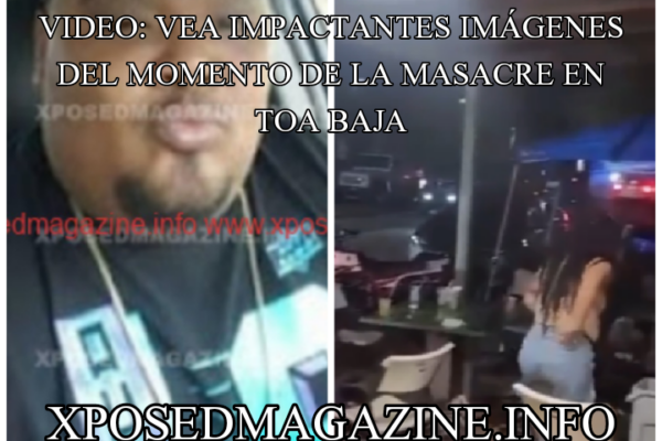 VIDEO: VEA IMPACTANTES IMÁGENES DEL MOMENTO DE LA MASACRE EN TOA BAJA