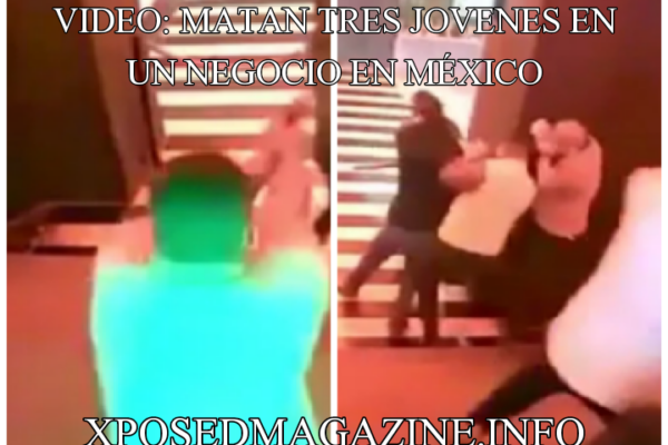 VIDEO: MATAN TRES JOVENES EN UN NEGOCIO EN MÉXICO