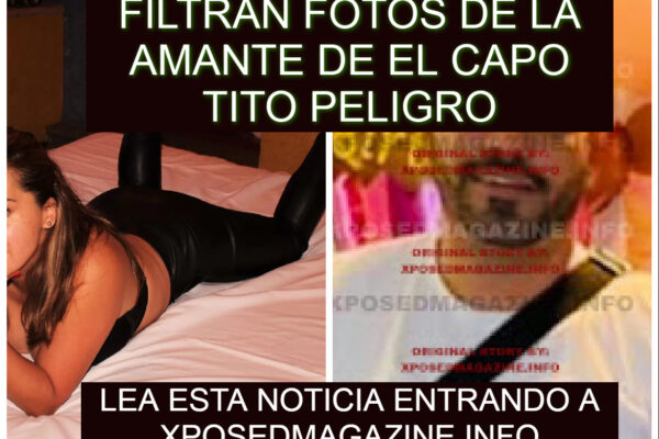 FILTRAN FOTOS DE LA AMANTE DE EL CAPO TITO PELIGRO