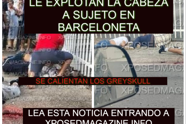 LE EXPLOTAN LA CABEZA A SUJETO EN BARCELONETA