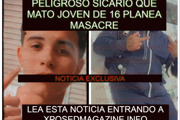 PELIGROSO SICARIO QUE MATO JOVEN DE 16 PLANEA MASACRE