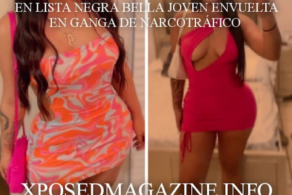 EN LISTA NEGRA BELLA JOVEN ENVUELTA EN GANGA DE NARCOTRÁFICO