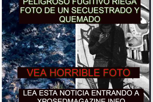 PELIGROSO FUGITIVO RIEGA FOTO DE UN SECUESTRADO Y QUEMADO