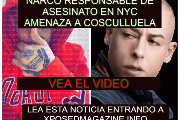 NARCO RESPONSABLE DE ASESINATO EN NYC AMENAZA A COSCULLUELA