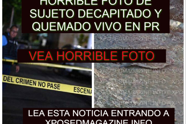 HORRIBLE FOTO DE SUJETO DECAPITADO Y QUEMADO VIVO EN PR