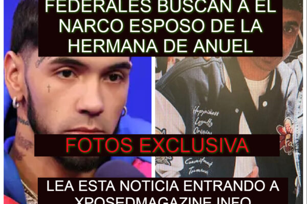 FEDERALES BUSCAN A EL NARCO ESPOSO DE LA HERMANA DE ANUEL