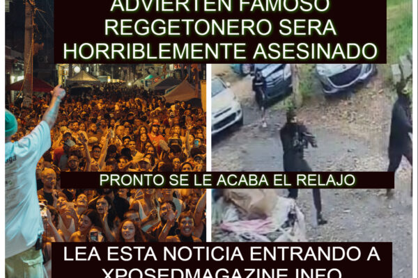 ADVIERTEN FAMOSO REGGETONERO SERA HORRIBLEMENTE ASESINADO