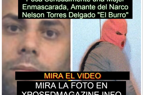 Posa Sensualmente una Mujer Enmascarada, Amante del Narco Nelson Torres Delgado “El Burro”