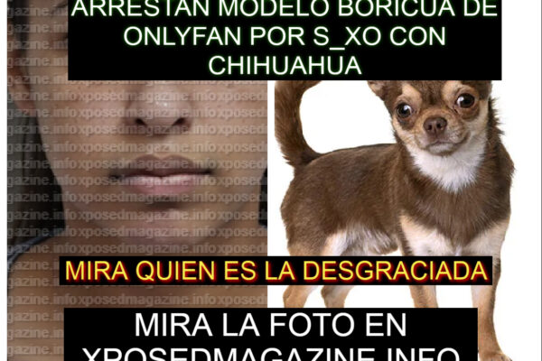 ARRESTAN MODELO BORICUA DE ONLYFAN POR S_XO CON CHIHUAHUA