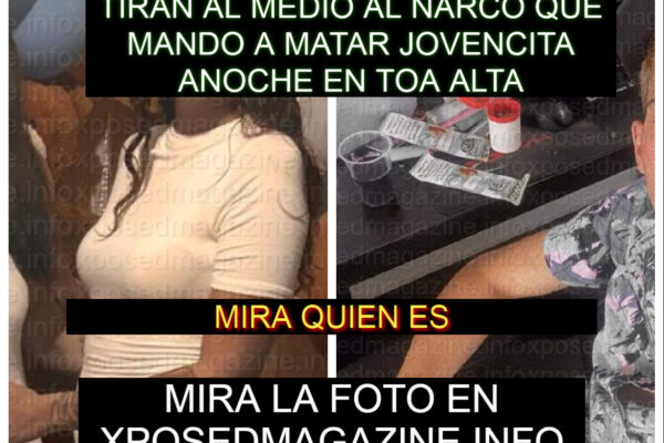 TIRAN AL MEDIO AL NARCO QUE MANDO A MATAR JOVENCITA ANOCHE EN TOA ALTA