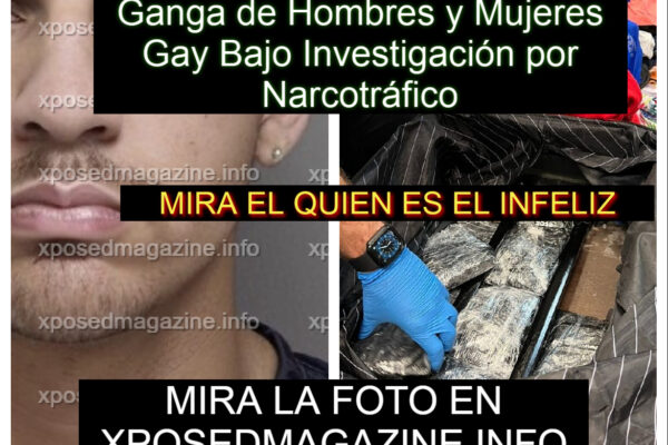 Ganga de Hombres y Mujeres Gay Bajo Investigación por Narcotráfico