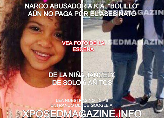 NARCO ABUSADOR A.K.A. “BOLILLO” AÚN NO PAGA POR EL ASESINATO DE LA NIÑA JANCELY, DE SOLO 6 AÑITOS