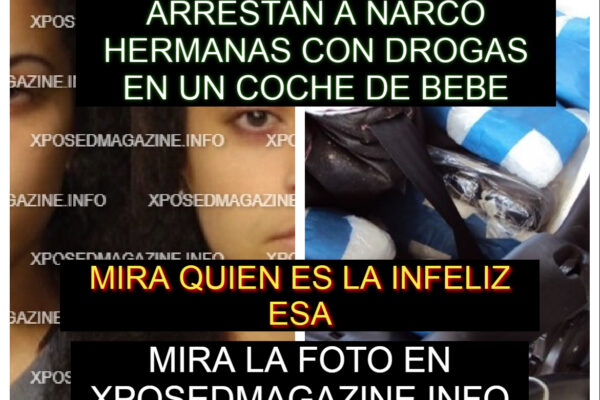 ARRESTAN A NARCO HERMANAS CON DROGAS EN UN COCHE DE BEBE
