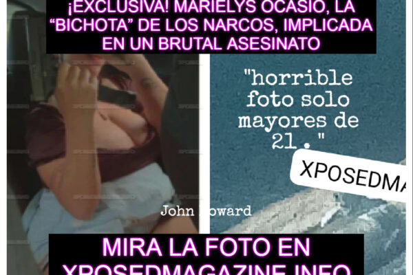 ¡EXCLUSIVA! MARIELYS OCASIO, LA “BICHOTA” DE LOS NARCOS, IMPLICADA EN UN BRUTAL ASESINATO
