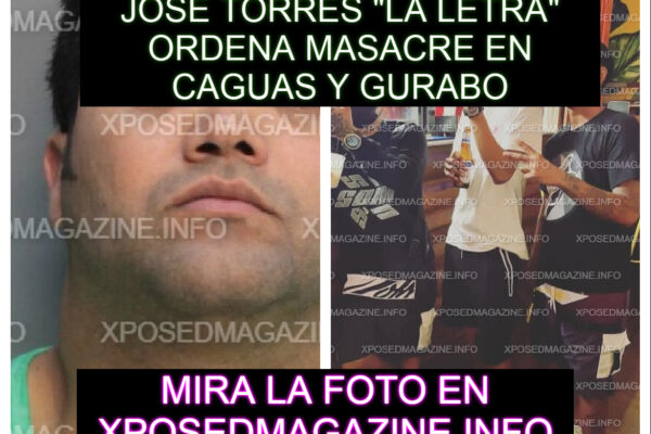 JOSE TORRES “LA LETRA” ORDENA MASACRE EN CAGUAS Y GURABO