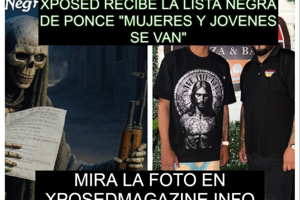 XPOSED RECIBE LA LISTA NEGRA DE PONCE “MUJERES Y JOVENES SE VAN”