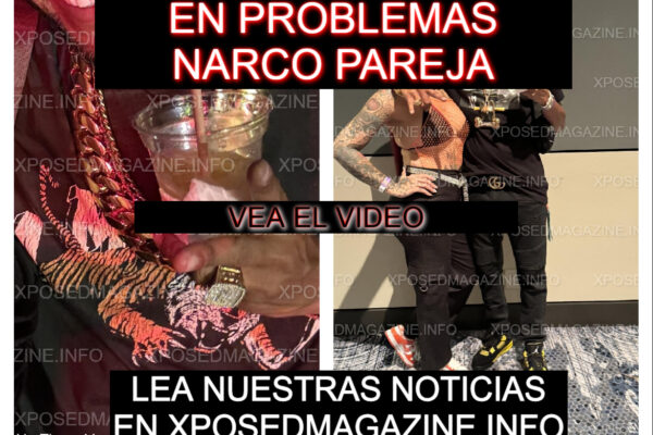 EN PROBLEMAS NARCO PAREJA