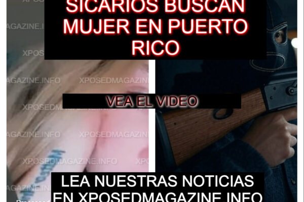 SICARIOS BUSCAN MUJER EN PUERTO RICO
