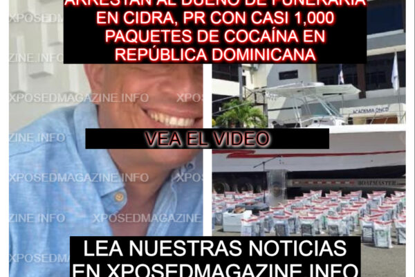 ARRESTAN AL HIJO DEL DUEÑO DE FUNERARIA EN CIDRA, PR CON CASI 1,000 PAQUETES DE COCAÍNA EN REPÚBLICA DOMINICANA