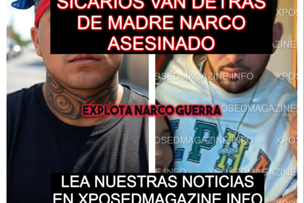SICARIOS VAN DETRAS DE MADRE DE NARCO ASESINADO