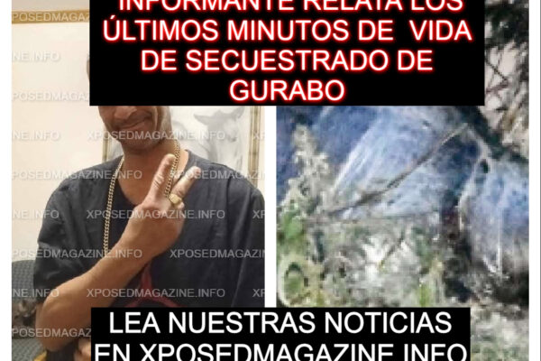 INFORMANTE RELATA LOS ÚLTIMOS MINUTOS DE VIDA DE SECUESTRADO DE GURABO