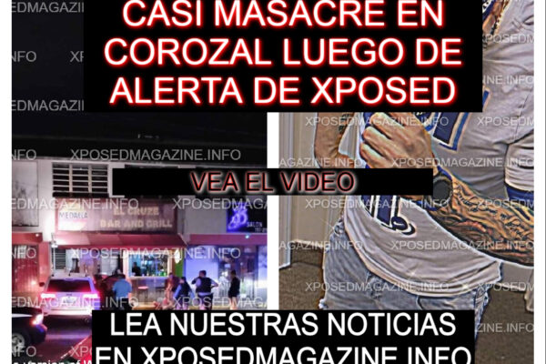 CASI MASACRE EN COROZAL LUEGO DE ALERTA DE XPOSED