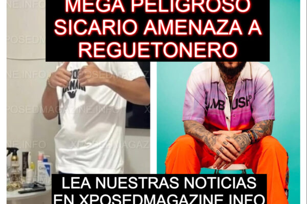 MEGA PELIGROSO SICARIO AMENAZA A REGUETONERO XPOSED MAGAZINE