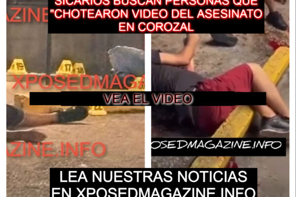 SICARIOS BUSCAN PERSONAS QUE CHOTEARON VIDEO DEL ASESINATO EN COROZAL