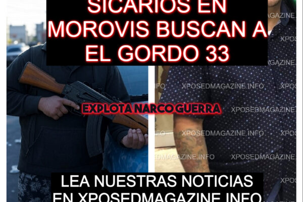 SICARIOS EN MOROVIS BUSCAN A EL GORDO 33