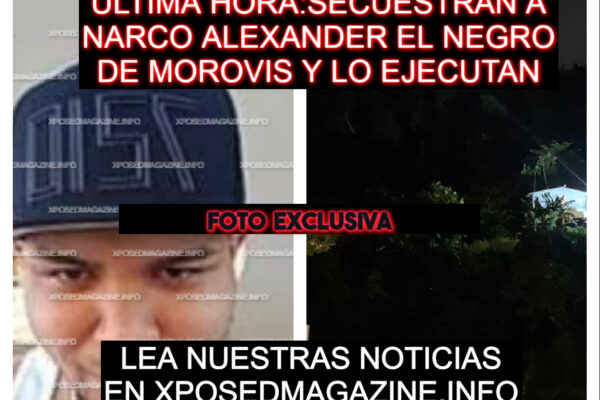 ULTIMA HORA:SECUESTRAN A NARCO ALEXANDER EL NEGRO DE MOROVIS Y LO EJECUTAN