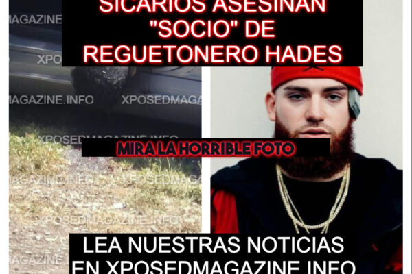 SICARIOS ASESINAN “SOCIO” DE REGUETONERO HADES