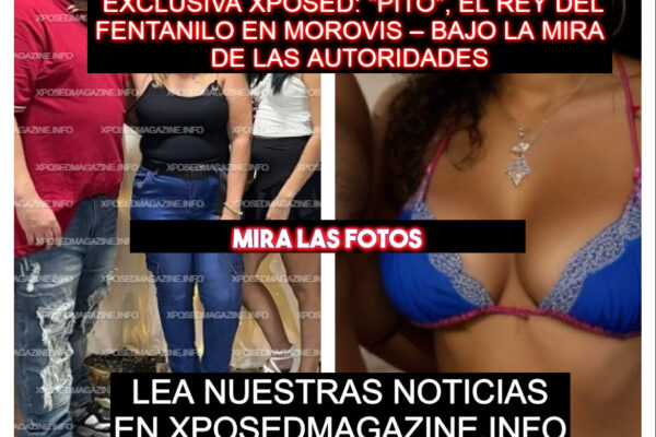 EXCLUSIVA XPOSED: “PITO”, EL REY DEL FENTANILO EN MOROVIS – BAJO LA MIRA DE LAS AUTORIDADES