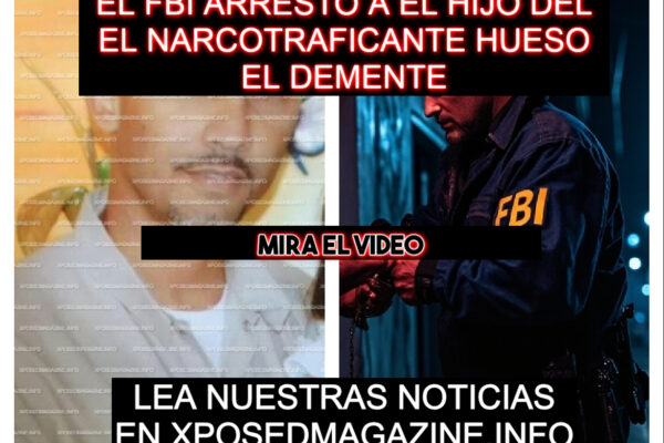 EL FBI ARRESTO A EL HIJO DEL EL NARCOTRAFICANTE HUESO EL DEMENTE