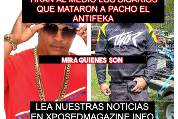 TIRAN AL MEDIO LOS SICARIOS QUE MATARON A PACHO EL ANTIFEKA
