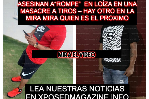 ASESINAN A“ROMPE” EN LOÍZA EN UNA MASACRE A TIROS – HAY OTRO EN LA MIRA MIRA QUIEN ES EL PROXIMO
