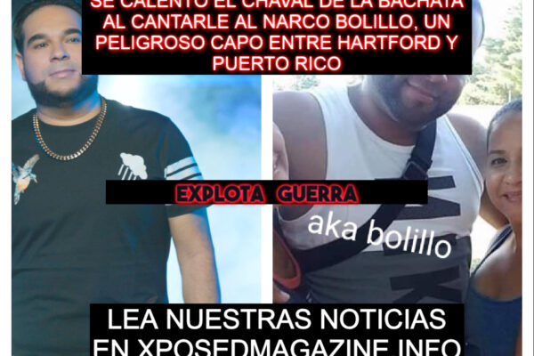 SE CALENTÓ EL CHAVAL DE LA BACHATA AL CANTARLE AL NARCO BOLILLO, UN PELIGROSO CAPO ENTRE HARTFORD Y PUERTO RICO