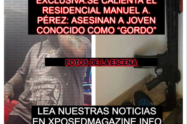 EXCLUSIVA:SE CALIENTA EL RESIDENCIAL MANUEL A. PÉREZ: ASESINAN A JOVEN CONOCIDO COMO “GORDO”