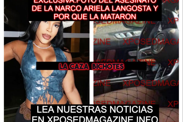 EXCLUSIVA:FOTO DEL ASESINATO DE LA NARCO ARIELA LANGOSTA Y POR QUE LA MATARON