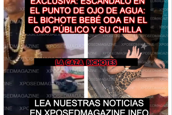 EXCLUSIVA: ESCÁNDALO EN EL PUNTO DE OJO DE AGUA: EL BICHOTE BEBÉ ODA EN EL OJO PÚBLICO Y SU CHILLA