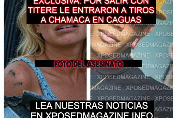 EXCLUSIVA: POR SALIR CON TITERE LE ENTRARON A TIROS A CHAMACA EN CAGUAS