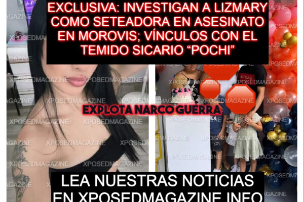 INVESTIGAN A LIZMARY COMO SETEADORA EN ASESINATO EN MOROVIS; VÍNCULOS CON EL TEMIDO SICARIO “POCHI”
