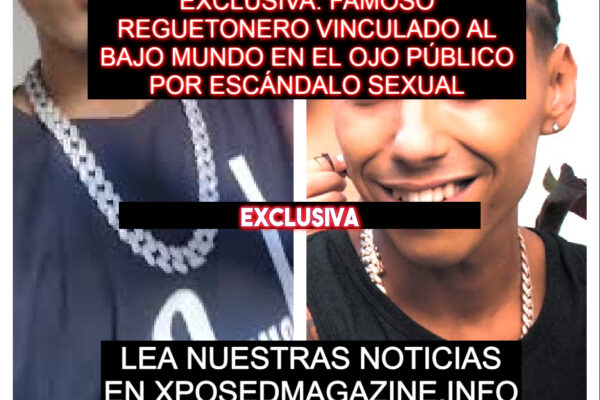 FAMOSO REGUETONERO VINCULADO AL BAJO MUNDO EN EL OJO PÚBLICO POR ESCÁNDALO SEXUAL