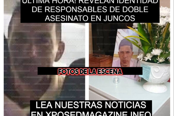 ÚLTIMA HORA! REVELAN IDENTIDAD DE RESPONSABLES DE DOBLE ASESINATO EN JUNCOS