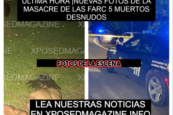 ÚLTIMA HORA |NUEVAS FOTOS DE LA MASACRE DE LAS FARC 5 MUERTOS DESNUDOS